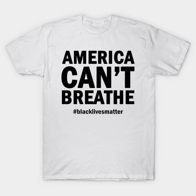 America cant breathe T-Shirt by valentinahramov